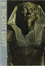 Great Ages of Man: Ancient Egypt (Lionel Casson)