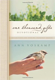 One Thousand Gifts Devotional: Reflections on Finding Everyday Grace (Ann Voskamp)