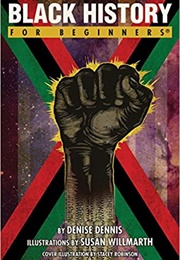 Black History for Beginners (Denise Dennis)