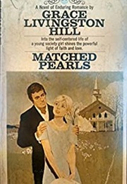 Matched Pearls (GRACE LIVINGSTON HILL)