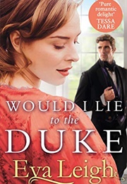 Would I Lie to the Duke (Eva Leigh)