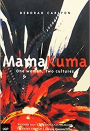 Mamakuma: One Woman, Two Cultures (Deborah Carlyon)