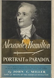 Alexander Hamilton: Portrait in Paradox (John C. Miller)