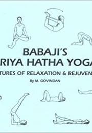 Babaji's Kriya Hatha Yoga: 18 Postures of Relaxation & Rejuvenation (Marshall Govidan)