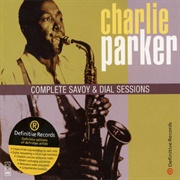 Charlie Parker: The Complete Savoy and Dial Recordings