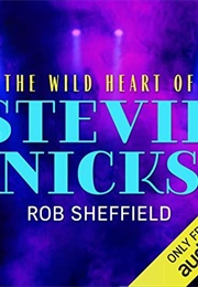The Wild Heart of Stevie Nicks (Rob Sheffield)