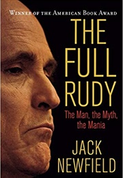 The Full Rudy: The Man, the Myth, the Mania (Jack Newfield)