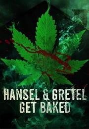 Hansel & Gretel Get Baked (2013)