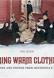 Bring Warm Clothes: Letters and Photos From Minnesota&#39;s Past (Peg Meier)