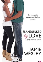 Slamdunked by Love (Jamie Wesley)