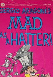 Mad as a Hatter! (Sergio Aragonés)