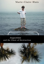 Augustino and the Choir of Destruction (Marie-Claire Blais)