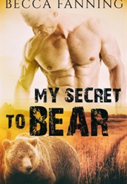 My Secret to Bear (Becca Fanning)
