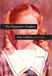 The Polygamist's Daughter (Anna Lebaron)