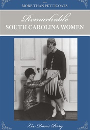 More Than Petticoats: Remarkable South Carolina Women (Lee Davis Perry)