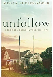 Unfollow (Megan Phelps-Roper)