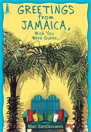 Greetings From Jamaica, Wish You Were Queer (Mari Sangiovanni)