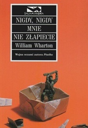 Nyah, Nyah, You Can't Catch Me (William Wharton)