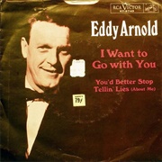 I Want to Go With You - Eddy Arnold