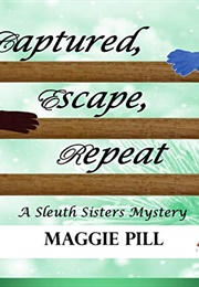 Captured, Escape, Repeat (Maggie Pill)