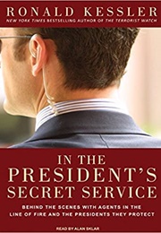 In the President's Secret Service: Behind the Scenes With Agents in the Line of Fire and The... (Ronal Kessler)