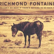 Richmond Fontaine — You Can't Go Back If There's Nothing to Go Back To
