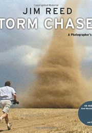 Storm Chaser: A Photographer's Journey (Jim Reed)