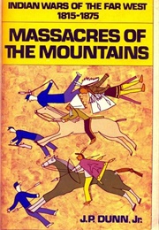 Massacres of the Mountains (J.P. Dunn, Jr.)