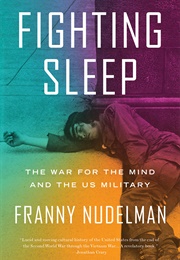 Fighting Sleep: The War for the Mind and the US Military (Franny Nudelman)