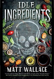 Idle Ingredients (Matt Wallace)