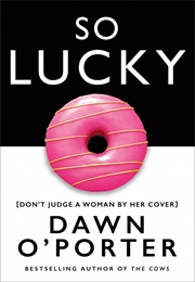 So Lucky (Dawn O&#39;porter)