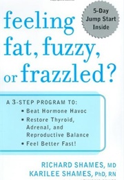 Feeling Fat, Fuzzy or Frazzled? (Richard L. Shames)