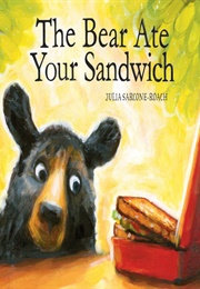 The Bear Ate Your Sandwich (Julia Sarcone-Roach)