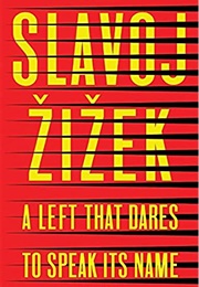 A Left That Dares to Speak Its Name (Slavoj Zizek)
