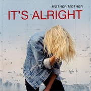 It's Alright-Mother Mother