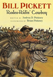 Bill Pickett: Rodeo-Ridin&#39; Cowboy (Andrea Davis Pinkney)