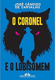 O Coronel E O Lobisomem (José Cândido De Carvalho)