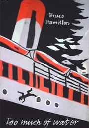 Too Much of Water (Bruce Hamilton)