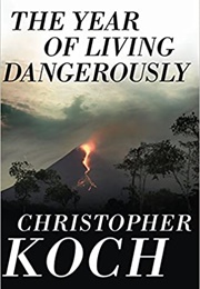 The Year of Living Dangerously (Christopher Koch)