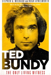 Ted Bundy: The Only Living Witness (Stephen G. Michaud and Hugh Aynesworth)