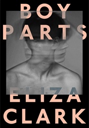 Boy Parts (Eliza Clark)