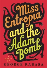 Miss Entropia and the Adam Bomb (George Rabasa)