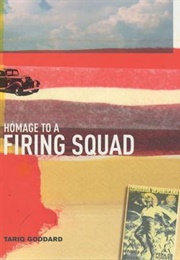 Homage to a Firing Squad (Tariq Goddard)