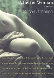 A Better Woman: A Memoir of Motherhood (Susan Johnson)