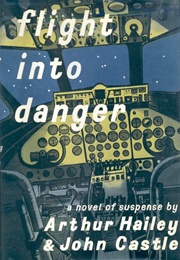 Flight Into Danger (Arthur Hailey, John Castle)