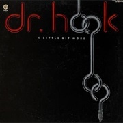 Dr. Hook - A Little Bit More
