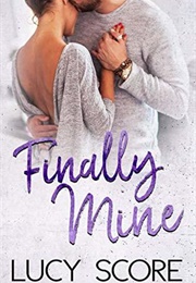 Finally Mine (Lucy Score)