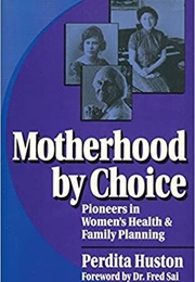 Motherhood by Choice (Perdita Huston)