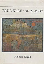 Paul Klee: Art & Music (Andrew Kagan)