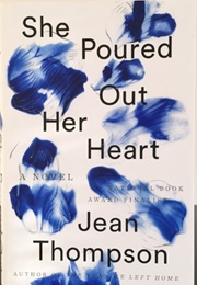 She Poured Out Her Heart (Jean Thompson)